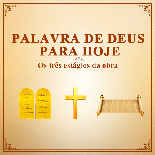 Palavra de Deus para Hoje: Os três estágios da obra | Trecho 5