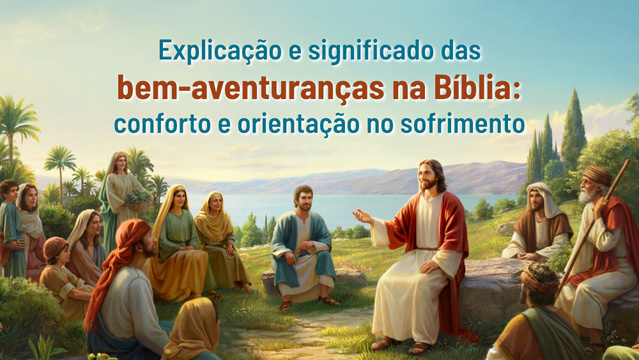 Explicação e significado das bem-aventuranças na Bíblia: conforto e ...