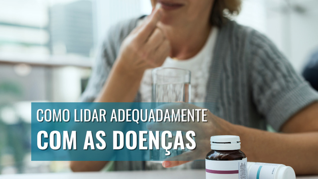 Como lidar adequadamente com as doenças