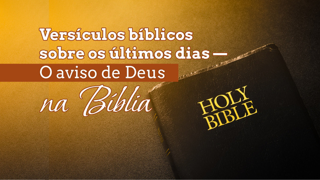Versículos Bíblicos sobre os últimos dias — O aviso de Deus na Bíblia